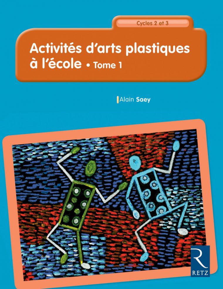 Activités D'arts Plastiques À L'école – Cycles 2 Et 3 – Tome concernant Techniques Arts Plastiques Maternelle