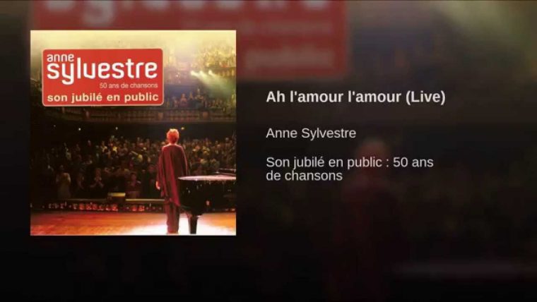 Ah L'amour L'amour (Live) encequiconcerne A 7 Ans Anne Sylvestre