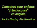 Comptines Pour Enfants Frère Jacques En Anglais [Are You Sleeping - The  Green Orbs] pour Frere Jacques Anglais