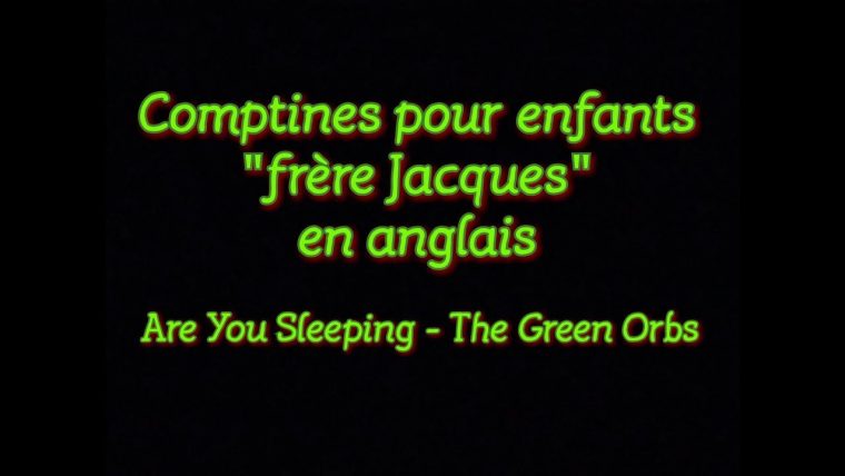 Comptines Pour Enfants Frère Jacques En Anglais [Are You Sleeping – The  Green Orbs] pour Frere Jacques Anglais