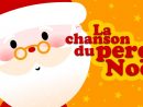 La Chanson Du Père Noël Comptine Pour Bébé &amp; Maternelle intérieur Chanson Dans Son Manteau Rouge Et Blanc