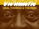La Pépite Du Jour C'est Ural Thomas &amp; The Pain Et Vibrations avec Album Printemps Gs