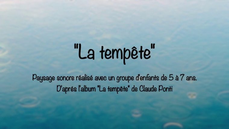 La Tempête" – Paysage Sonore – Soundscape – tout La Tempête Claude Ponti La Tempête" – Paysage Sonore – Soundscape – tout La Tempête Claude Ponti