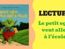 Lecture - Le Petit Ogre Veut Aller À L'école tout Le Petit Ogre Qui Voulait Apprendre À Lire