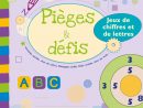 Pièges Et Défis : Jeux De Chiffres Et De Lettres, Version tout Jeux De Lettres Enfants