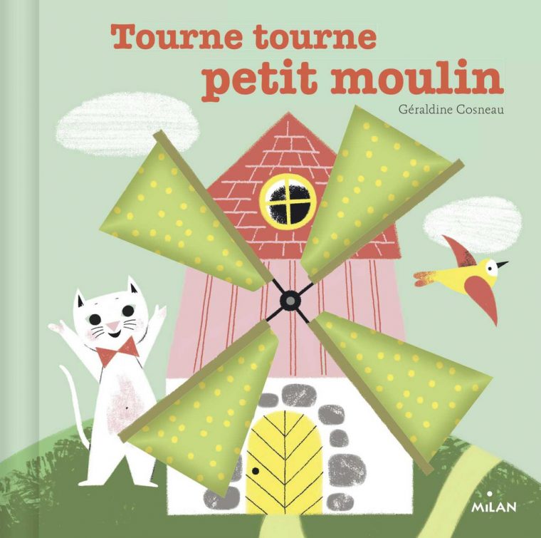 Tourne, Tourne, Petit Moulin – Editions Milan intérieur Moulin Comptine