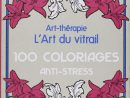 Art-Thérapie : L'Art Du Vitrail, 100 Coloriages Anti intérieur Amazon Coloriage