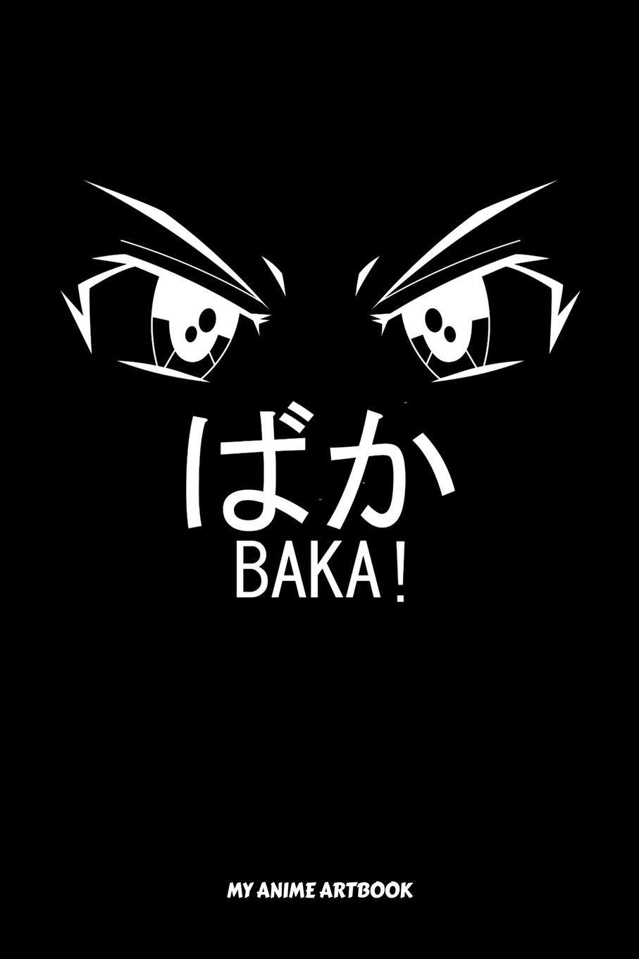 Baka My Anime Artbook: Baka Anime Manga Comic Sketchbook avec Baka Gaijin: Notebook A5 For Anime