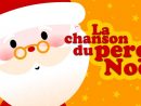 La Chanson Du Pere Noel Chant De Noël Comptine Pour serapportantà Chansons Du Pere Noel