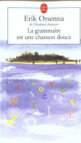 Livre – La Grammaire Est Une Chanson Douce – Erik Orsenna concernant Une Chanson Douce