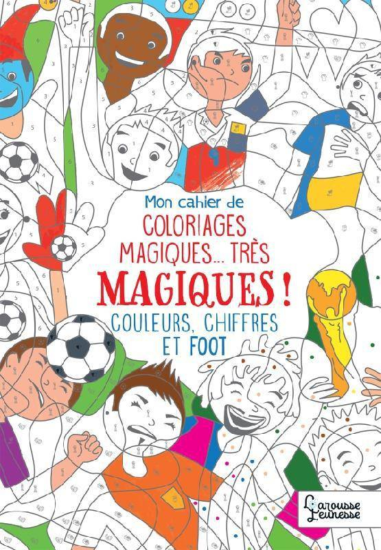 Livre: Mon Cahier De Coloriages Magiques Foot, Alain Boyer dedans Cahier Coloriage Magique