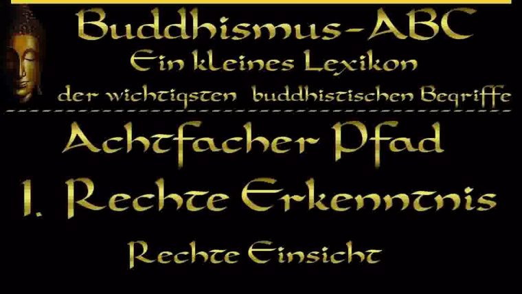 Buddhismus Abc 'Achtfacher Pfad' 1: Rechte Erkenntnis intérieur Achtfache Pfad Buddhismus