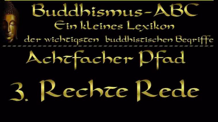 Buddhismus Abc 'Achtfacher Pfad' 3: Rechte Rede – tout Buddhismus Achtfache Pfad