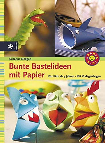 Bunte Bastelideen Mit Papier: Für Kids Ab 4 Jahren Von encequiconcerne Basteln Mit Kindern Ab 4 Jahren