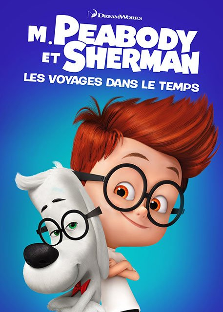 M. Peabody Et Sherman : Les Voyages Dans Le Temps pour M Peabody Et Sherman