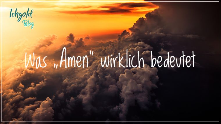 Was "Amen" Wirklich Bedeutet | Ichgold intérieur Was Bedeutet Religion Was "Amen" Wirklich Bedeutet | Ichgold intérieur Was Bedeutet Religion
