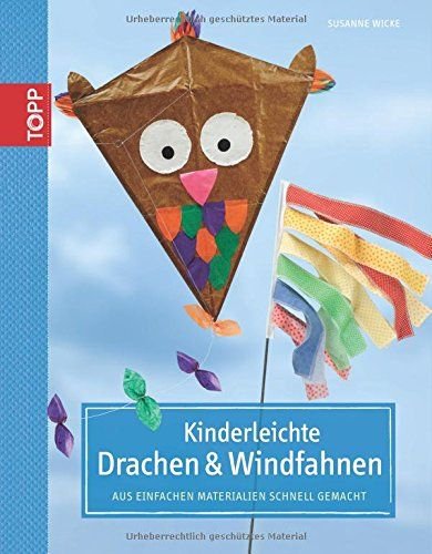 Kinderleichte Drachen & Windfahnen: Aus Einfachen dedans Drachen Selber Bauen Kindergarten