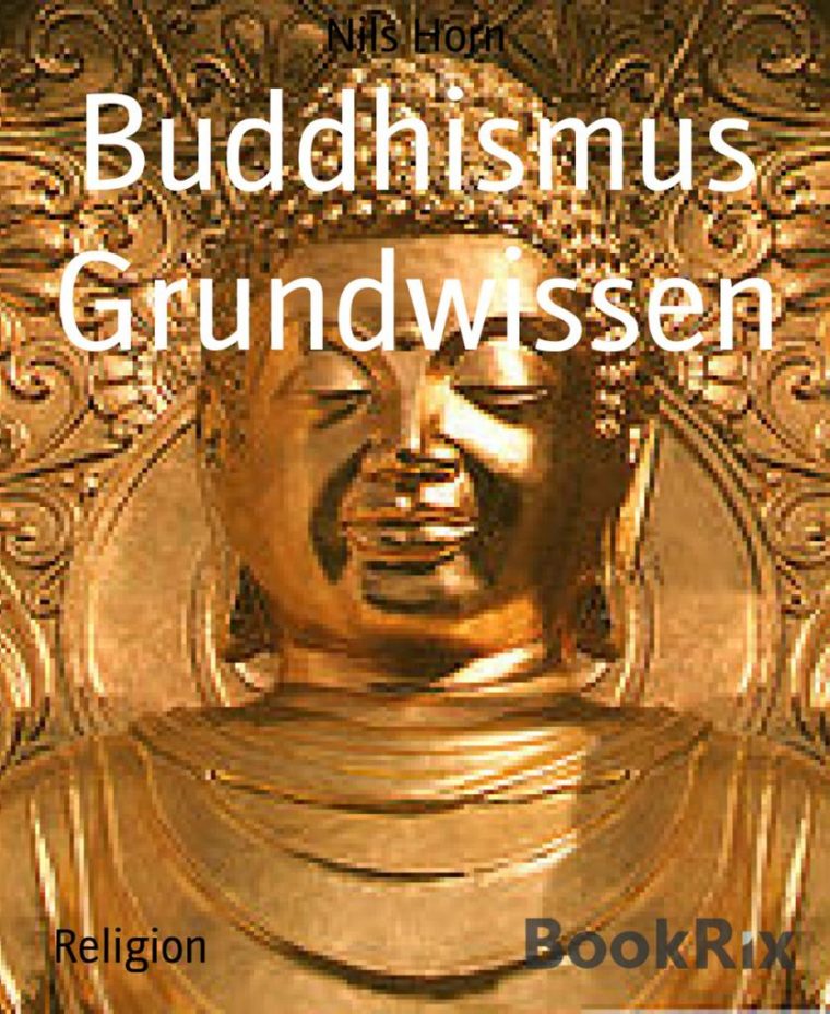 Nils Horn: Buddhismus Grundwissen (Ebook Epub) – Bei Ebook.de intérieur Buddhismus Erklärung