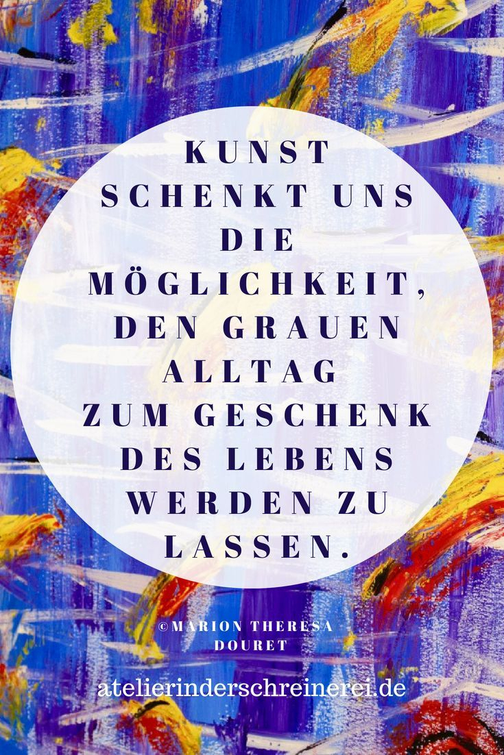 Poesie | Zitate Kunst, Künstler-Zitate, Lebensweisheiten avec Poesie Sprüche Glück