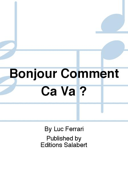 Bonjour Comment Ca Va ? By Luc Ferrari – Score Only Sheet à Bonjour Comment Ca Va Simplifie