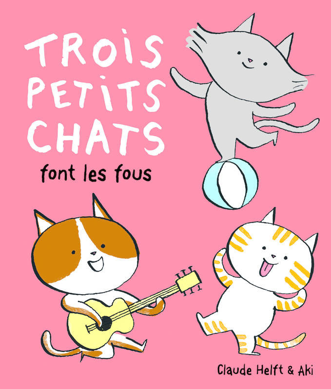 Livre: Trois Petits Chats Font Les Fous, Claude Helft concernant Chason : 3 Petits Chat 3 Petitschats Chat Chat