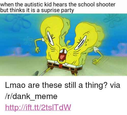 When The Autistic Kid Hears The School Shooter But Thinks à Kidimimes