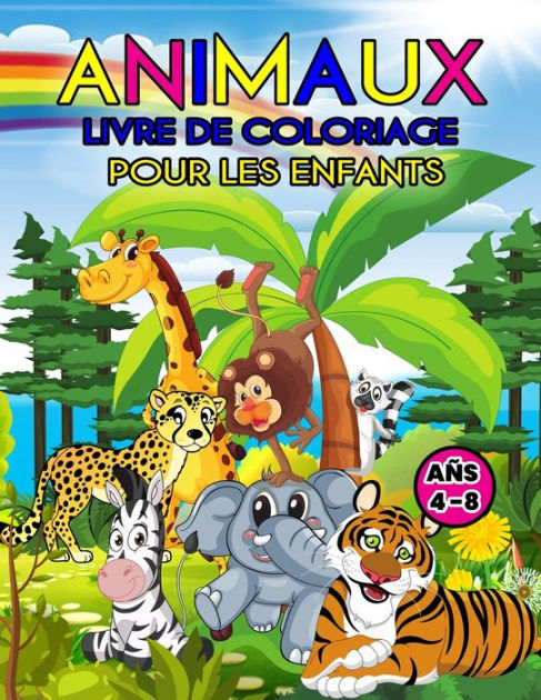 Animaux Livre De Coloriage Pour Les Enfants Ans 4-8: Un Livre D'Animaux intérieur Coloriage Animaux 8 Ans