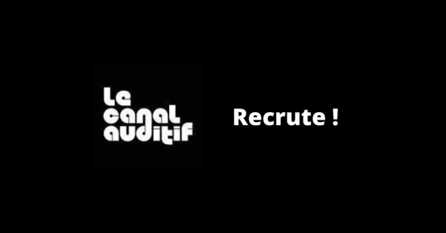 Le Canal Auditif recrute : pour un stage - Le Canal Auditif